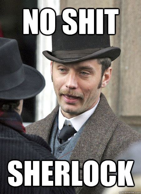 sherlock holmes memes|no shit sherlock memes.